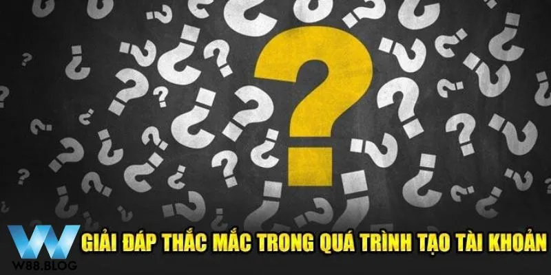 Giải đáp chi tiết về câu hỏi thường gặp đăng ký account W88